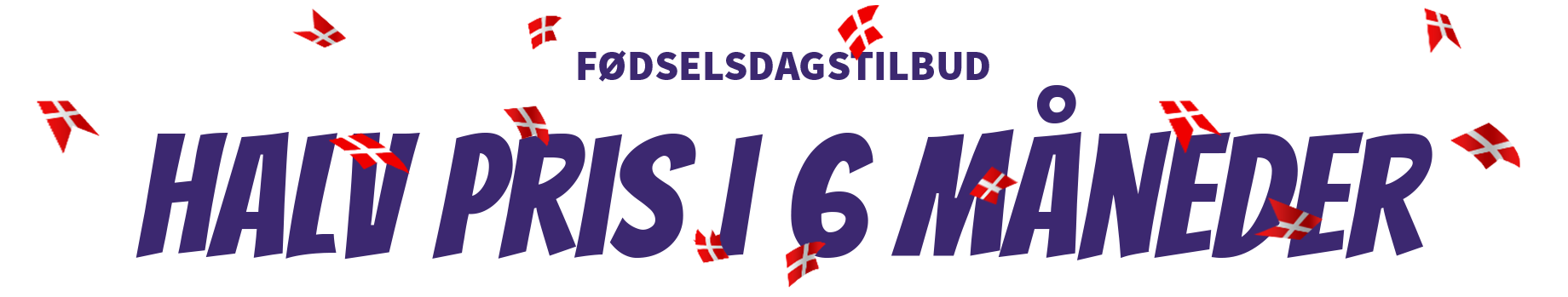 Halv pris i 6 måneder